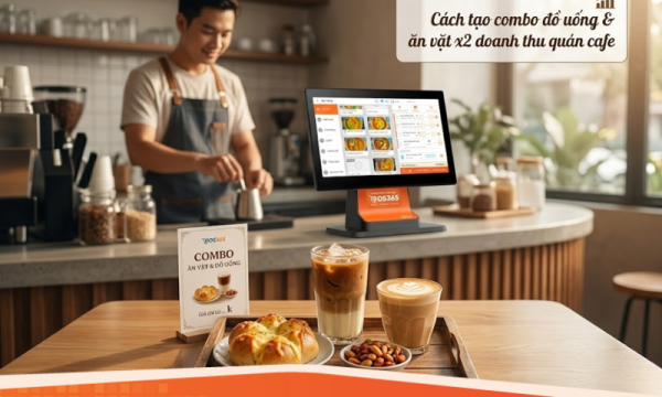 Cách tạo combo đồ uống & ăn vặt x2 doanh thu quán cafe