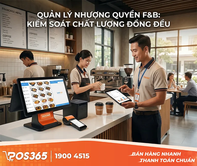 Quản lý mô hình nhượng quyền F&B: Cách kiểm soát chất lượng đồng đều trên toàn chuỗi