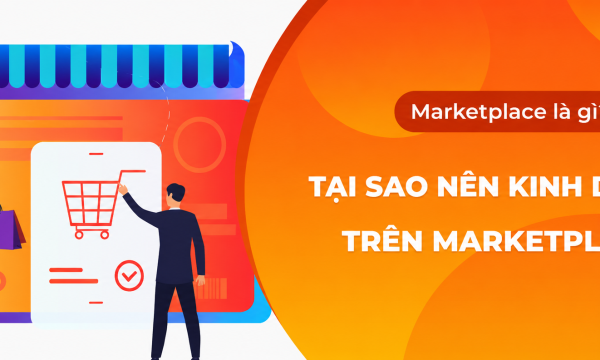 Marketplace là gì? Tại sao nên kinh doanh trên marketplace?