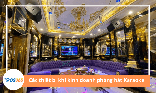 Những thiết bị khi bắt đầu kinh doanh phòng hát karaoke