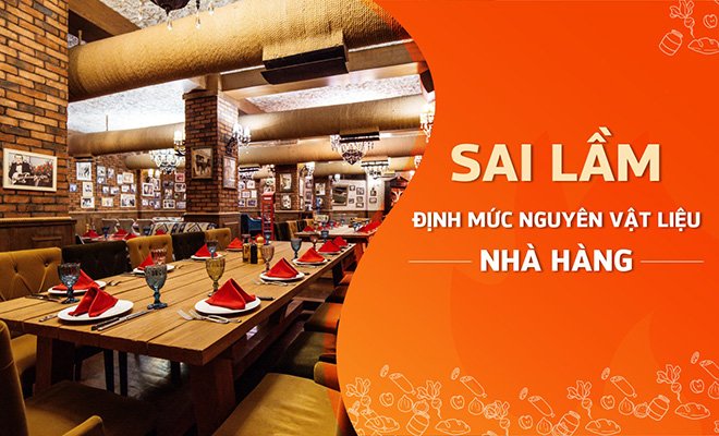 Sai lầm khi định mức nguyên vật liệu nhà hàng