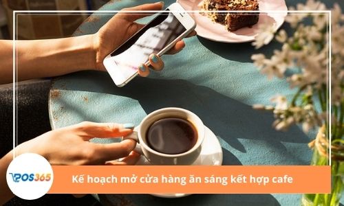 Kế hoạch mở cửa hàng ăn sáng kết hợp cafe