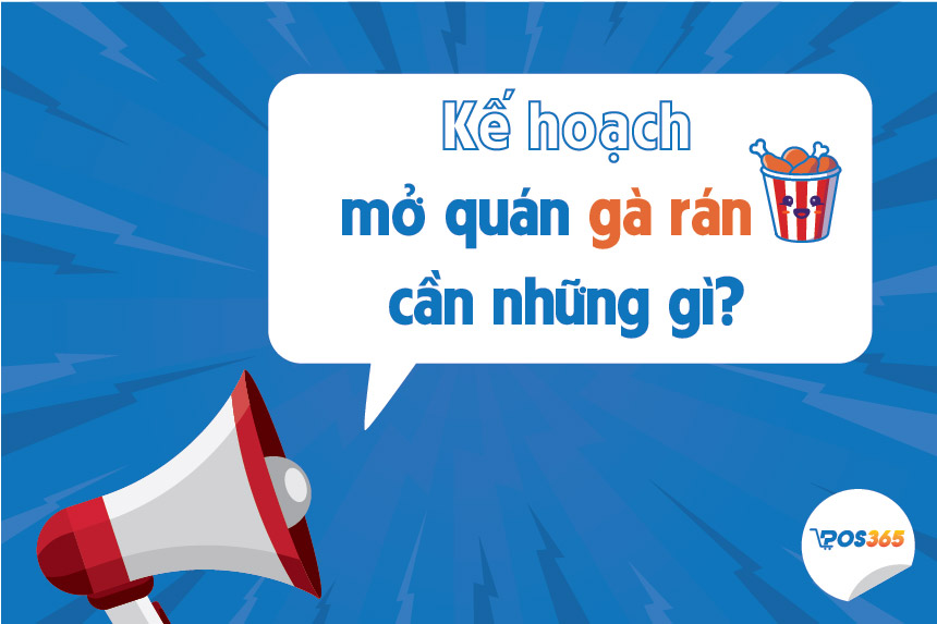 Kế hoạch mở quán gà rán cần những gì?