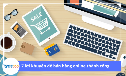 7 lời khuyên mới nhất để bán hàng online thành công