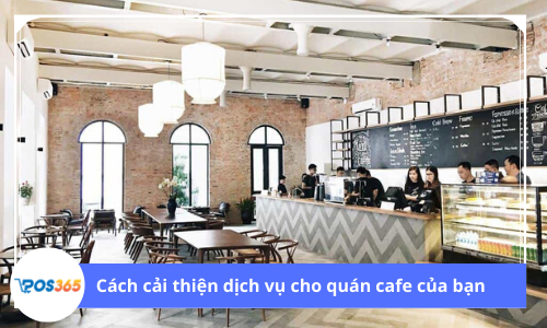 Cách cải thiện dịch vụ quán cafe của bạn