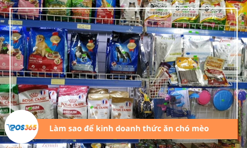 Làm sao để kinh doanh thức ăn chó mèo ngay lập tức