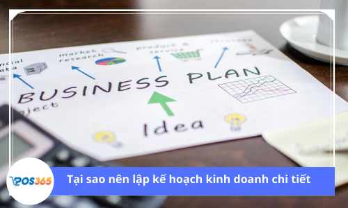 Tại sao bạn nên lập một kế hoạch kinh doanh chi tiết