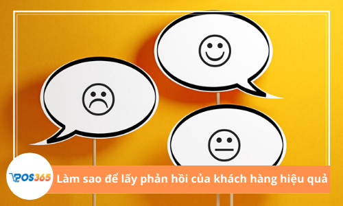 Làm sao để lấy phản hồi của khách hàng một cách hiệu quả