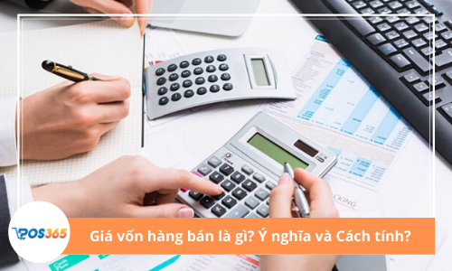Giá vốn hàng bán là gì? Ý nghĩa và các phương pháp tính?