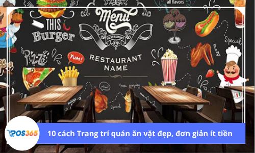 10 cách Trang trí quán ăn vặt đẹp, đơn giản ít tiền