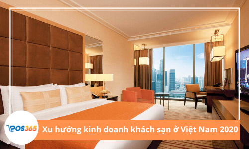 Xu hướng kinh doanh khách sạn ở Việt Nam 2021