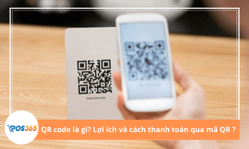 Mã QR code là gì? Hướng dẫn các cách thanh toán bằng mã QR