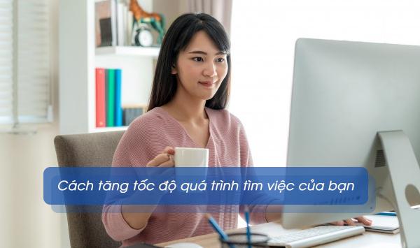 Cách tăng tốc độ quá trình tìm việc của bạn