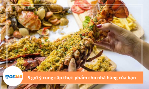 5 gợi ý cung cấp thực phẩm cho nhà hàng của bạn