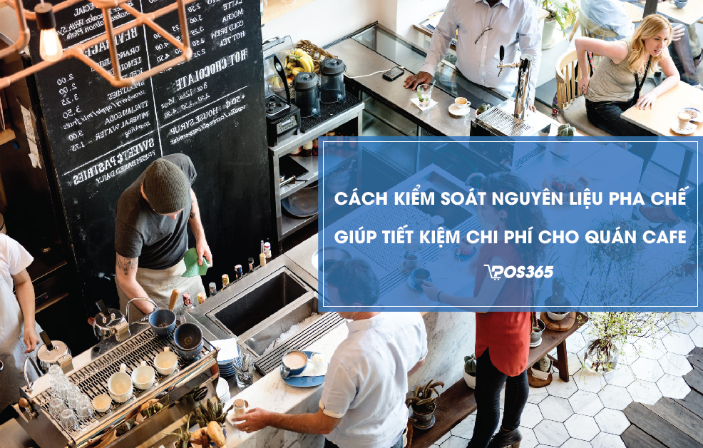 Cách kiểm soát nguyên liệu pha chế giúp tiết kiệm chi phí cho quán cafe