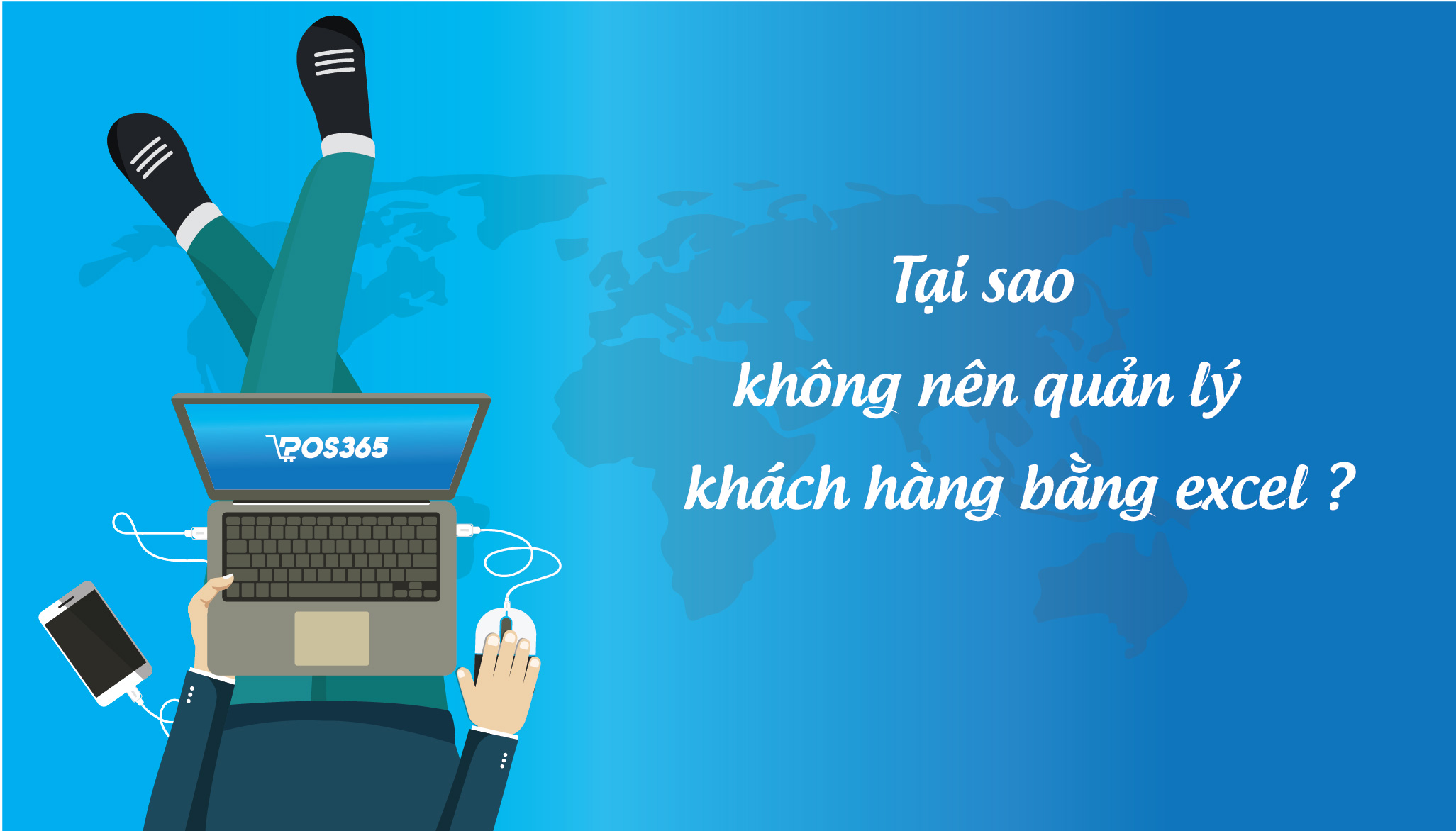 Tại sao không nên quản lý khách hàng bằng excel