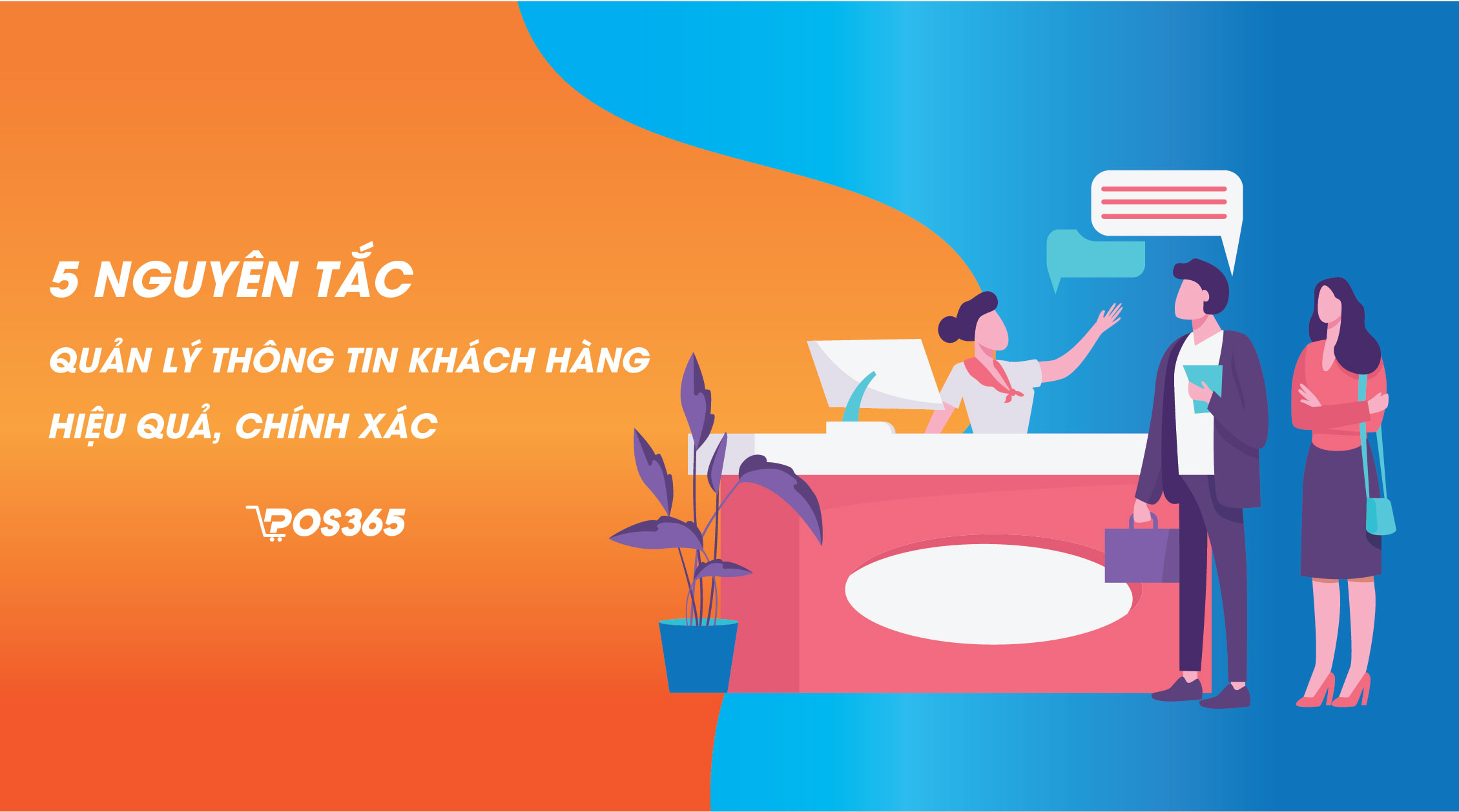 5 nguyên tắc quản lý thông tin khách hàng hiệu quả, chính xác