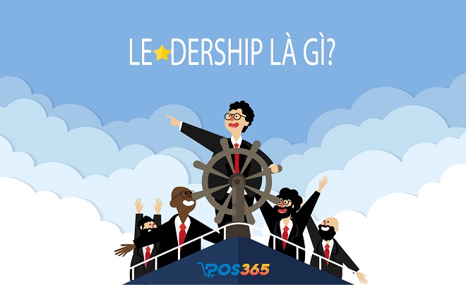 Leadership là gì? Bí quyết trở thành người lãnh đạo giỏi