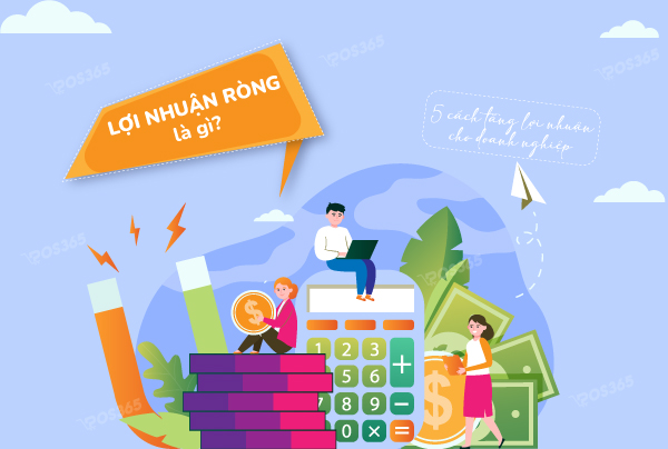Lợi nhuận ròng là gì? 5 cách tăng lợi nhuận cho doanh nghiệp