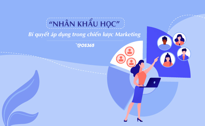 Nhân khẩu học và bí quyết áp dụng trong chiến lược Marketing