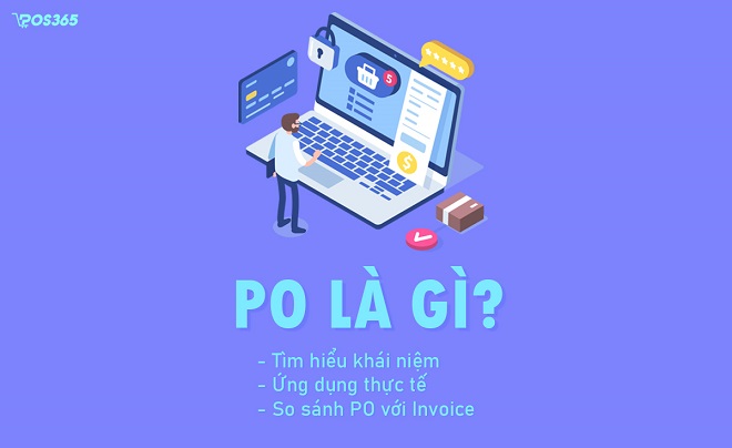 PO là gì? Ứng dụng của PO và so sánh PO với đơn bán hàng
