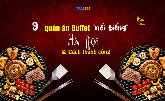 Top 9 quán ăn buffet nổi tiếng ở Hà Nội và mẹo thành công