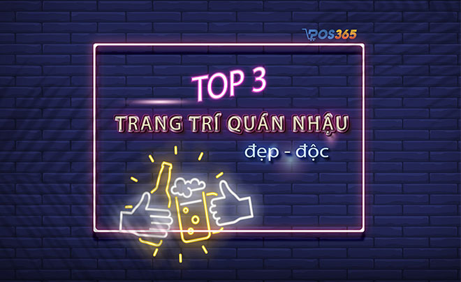 Top 3 cách trang trí quán nhậu độc lạ nhất hiện nay