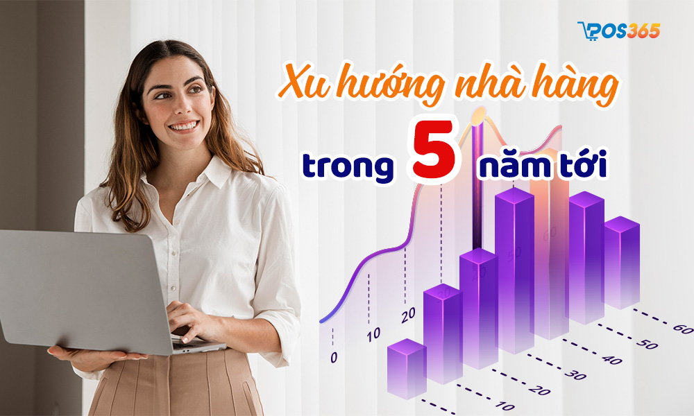 Hình dung xu hướng kinh doanh 5 năm tới của nhà hàng