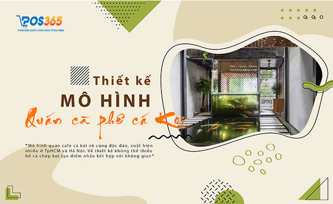 "Lột trần" bí quyết thiết kế mô hình quán cafe cá Koi đẹp nhất