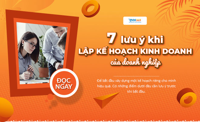 7 lưu ý khi lập kế hoạch kinh doanh của doanh nghiệp