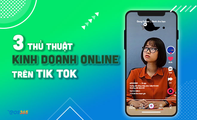 3 thủ thuật kinh doanh online trên tik tok hiệu quả