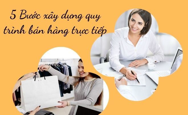 Quy trình bán hàng trực tiếp hiệu quả nhất 2023