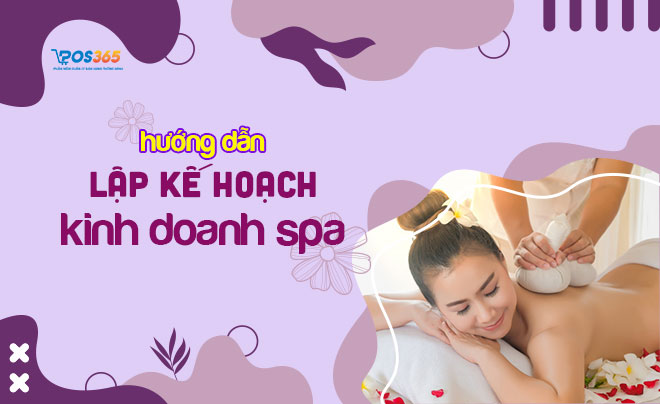 Hướng dẫn lập kế hoạch kinh doanh Spa mới nhất 2021