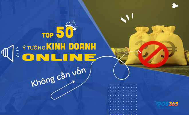 Top 50 ý tưởng kinh doanh online không cần vốn