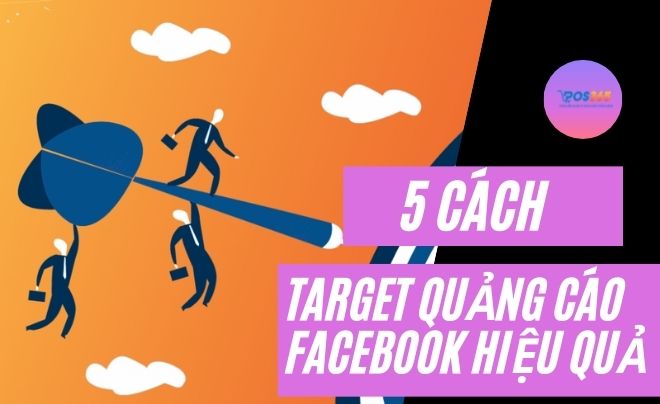 5 cách target quảng cáo facebook hiệu quả