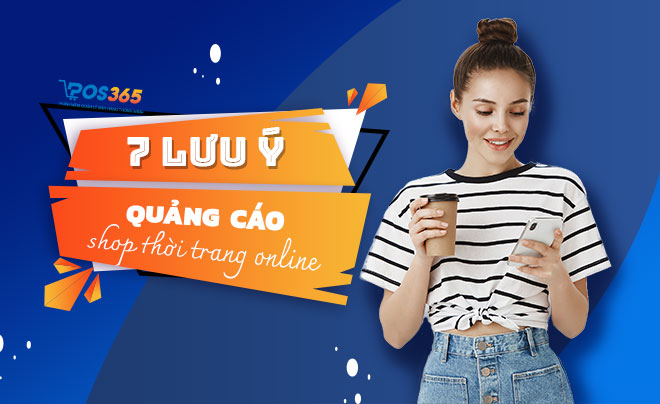 7 Lưu ý khi quảng cáo shop thời trang online