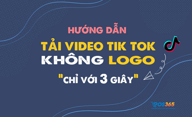 Hướng dẫn tải video tik tok không logo online trong 3 giây