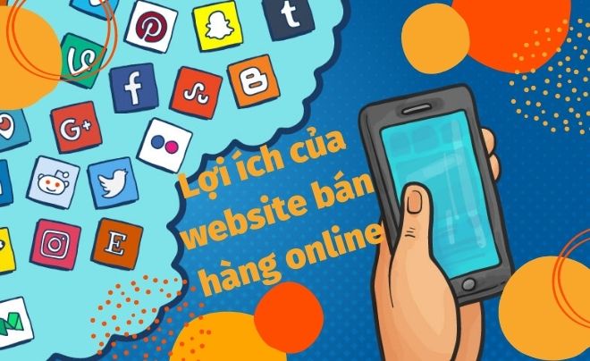 Lợi ích của website bán hàng online giúp bạn làm giàu