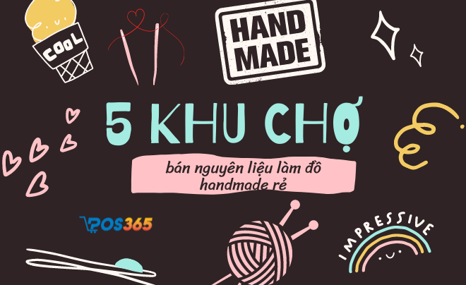 5 khu chợ bán nguyên liệu làm đồ handmade rẻ nhất Việt Nam