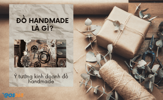 Đồ handmade là gì? Ý tưởng kiếm tiền từ kinh doanh đồ handmade