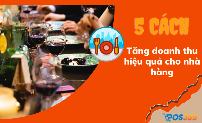 Gợi ý 5 cách tăng doanh thu hiệu quả cho kinh doanh nhà hàng