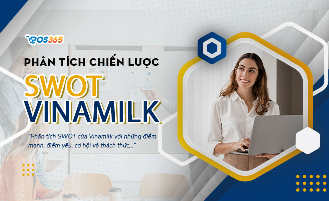 Phân tích chiến lược SWOT từ thương hiệu Vinamilk