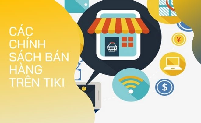 Các chính sách bán hàng trên Tiki mà bạn cần phải biết