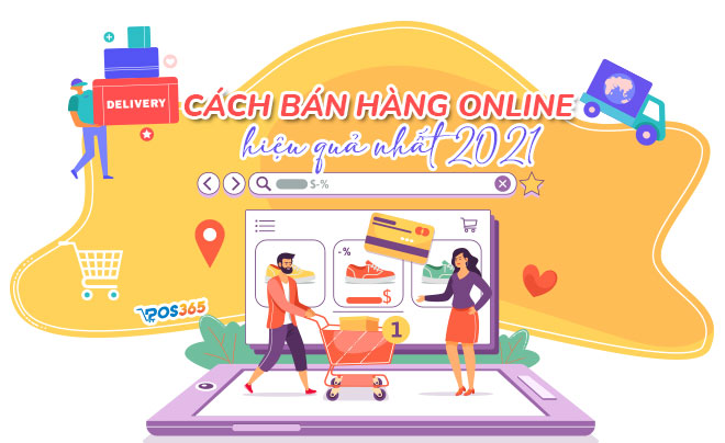 Cách bán hàng online đắt khách, hiệu quả nhất 2021