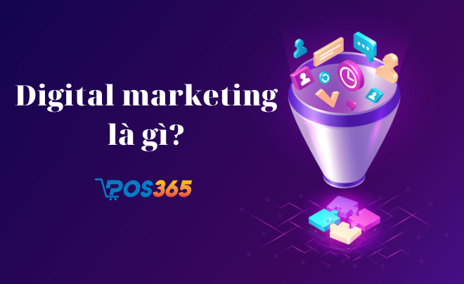 Digital marketing là gì? Giải pháp kinh doanh thời đại mới với digital marketing