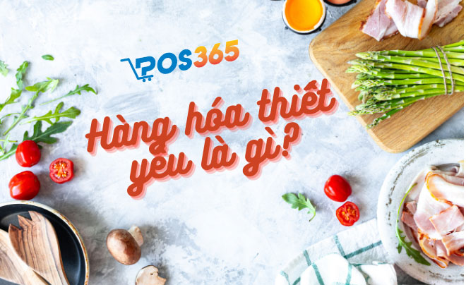 Hàng hóa thiết yếu là gì?