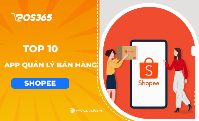 Top 10 app quản lý bán hàng Shopee hiệu quả tốt nhất 2023