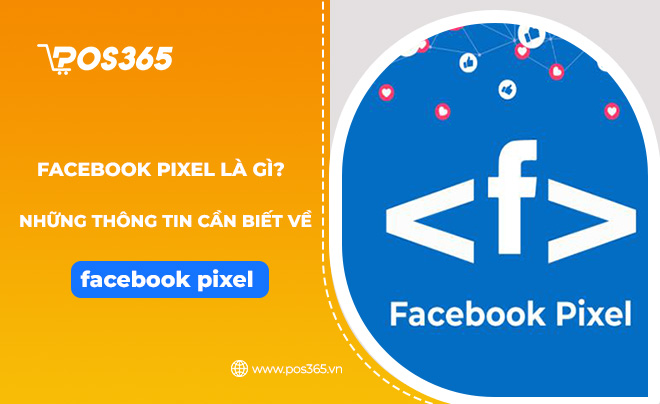 Facebook Pixel là gì? Những thông tin cần biết về Facebook Pixel