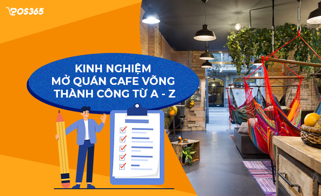 Tổng hợp kinh nghiệm mở quán cafe võng thành công từ A - Z