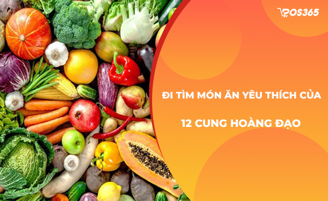 Các cung hoàng đạo có thói quen ăn uống như thế nào?